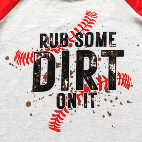 Rub Some Dirt On It 3/4 Sleeve Raglan